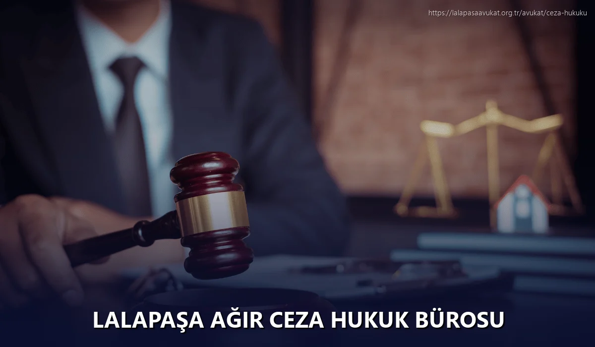 Lalapaşa Ağır Ceza Hukuk Bürosu