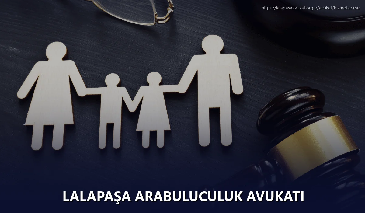 Lalapaşa Arabuluculuk Avukatı