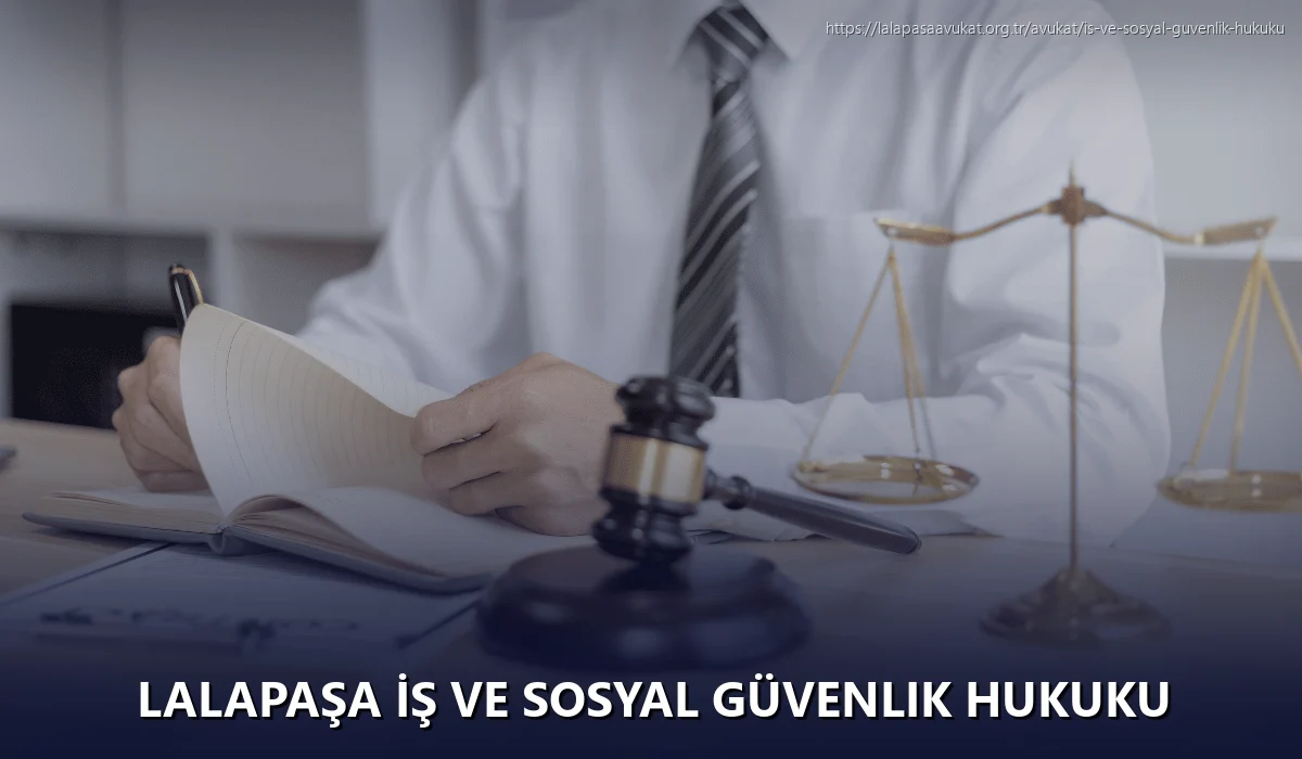 Lalapaşa İş ve Sosyal Güvenlik Hukuku
