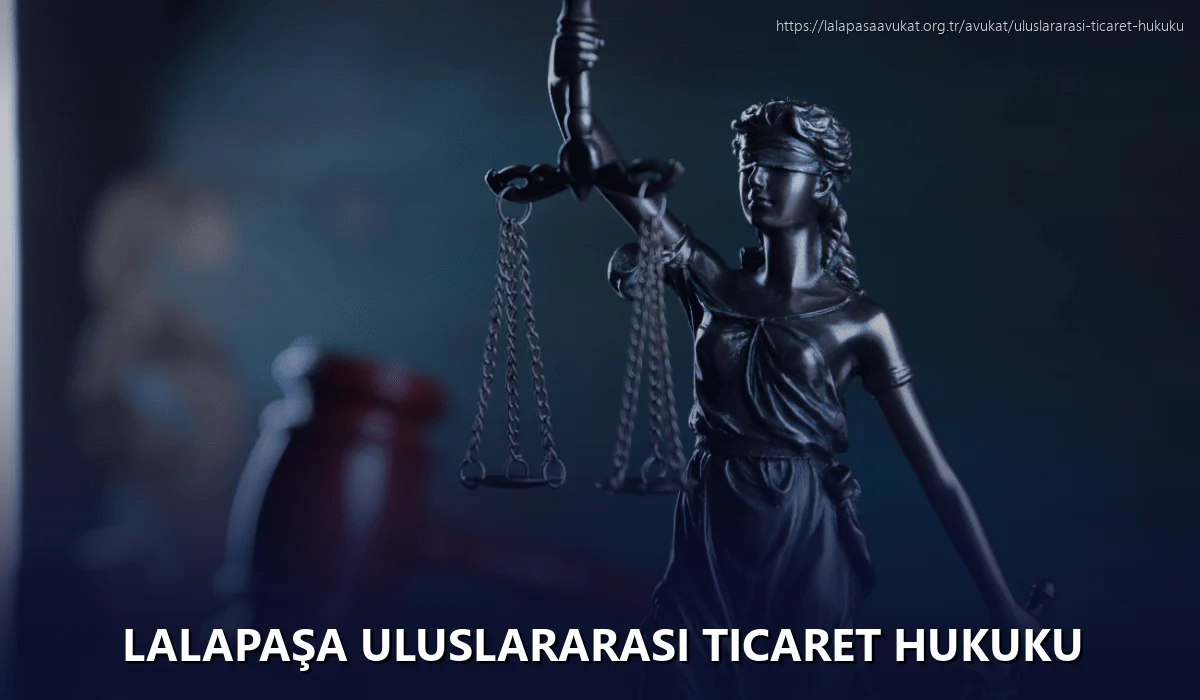 Lalapaşa Uluslararası Ticaret Hukuku